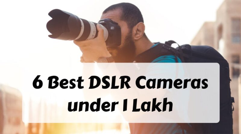 Best DSLR Camera under 1 Lakh