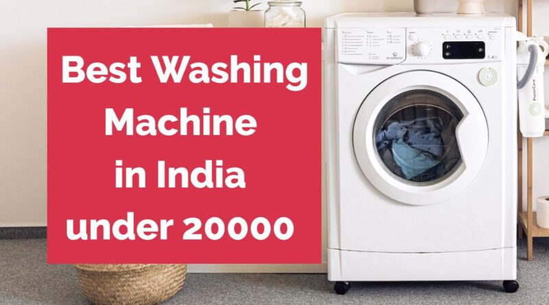 Best Washing Machine in India under 20000