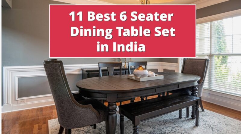Dining Table Set 6 Seater Price in India